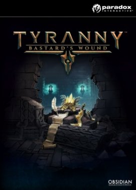 Tyranny Bastard´s Wound